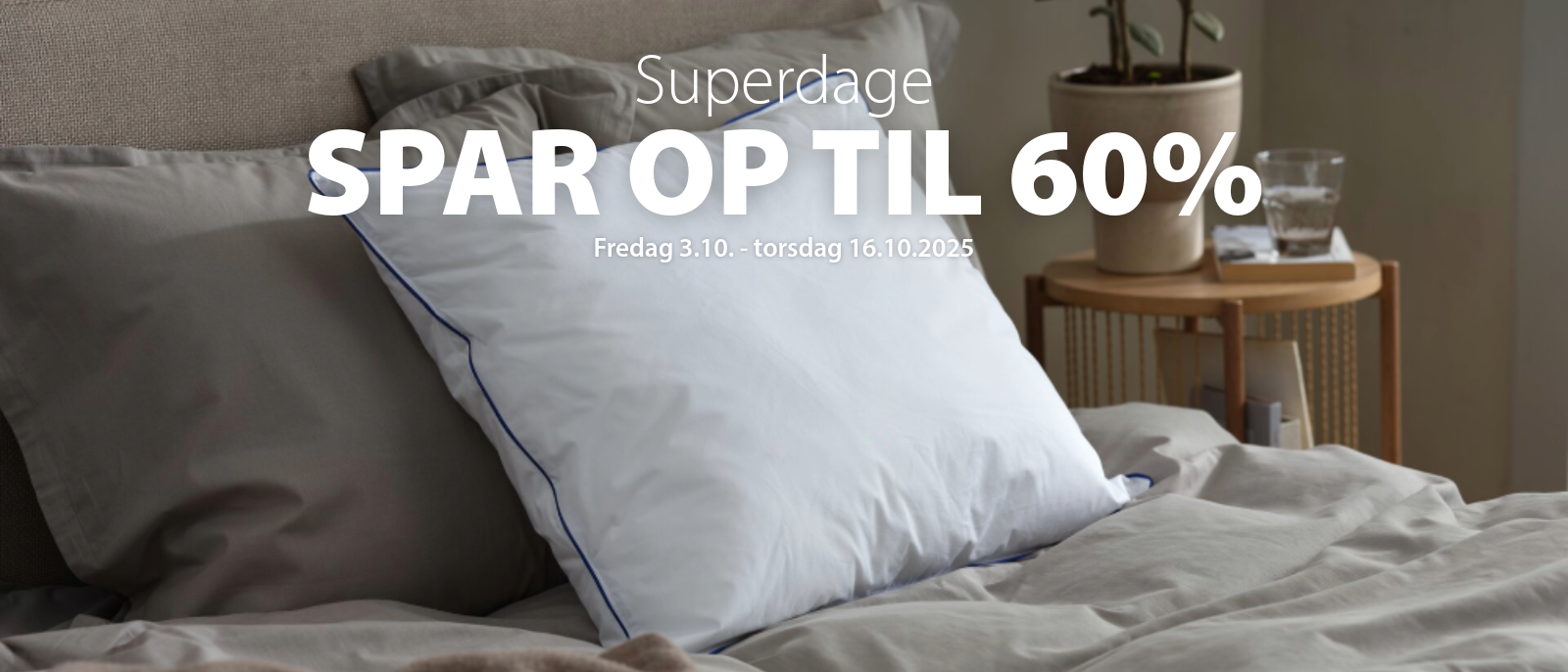 Superdage - spar op til 60%